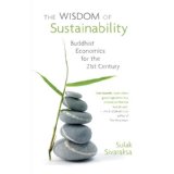 The Wisdom of Sustainability: Buddhist Economics for the 21st Century